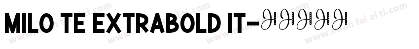 Milo TE Extrabold It字体转换